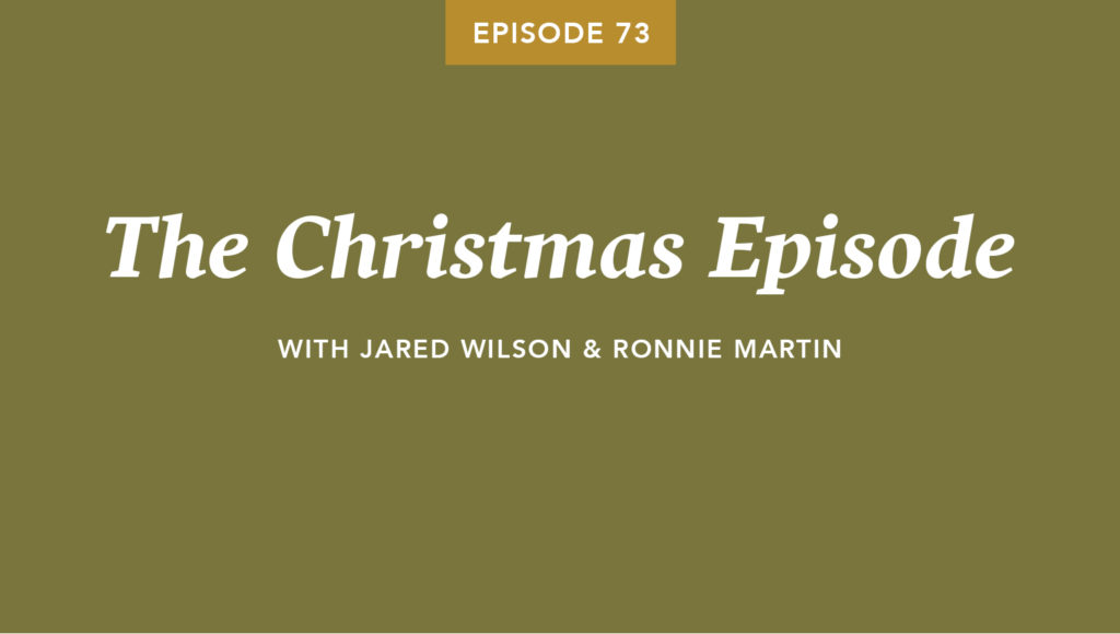 Episode 073: The Christmas Episode with Ronnie Martin