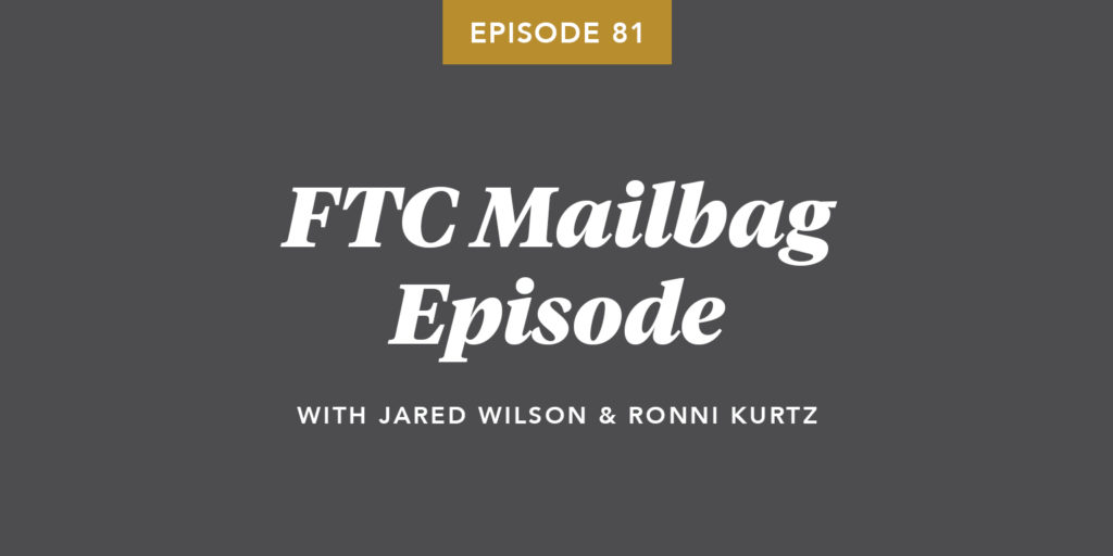 Episode 081: FTC Mailbag