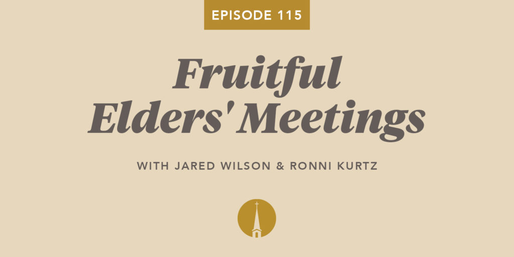 Episode 115: Fruitful Elders’ Meetings