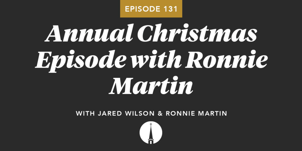 Episode 148: Annual Christmas Episode with Ronnie Martin