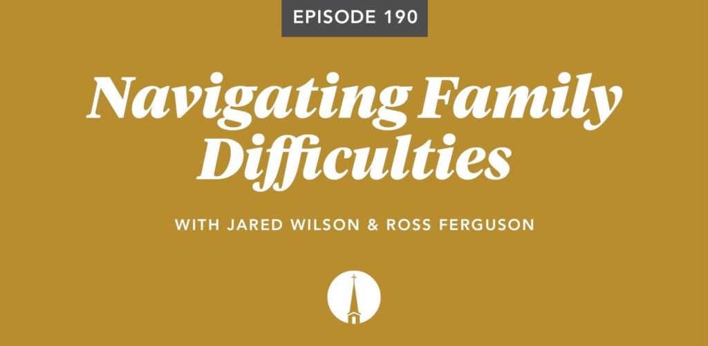 Episode 190: Navigating Family Difficulties