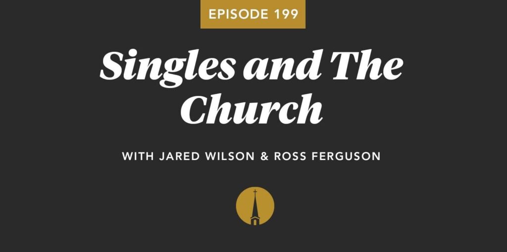 Episode 199: Singles and The Church