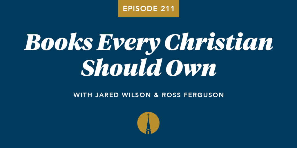 Episode 211: Books Every Christian Should Own
