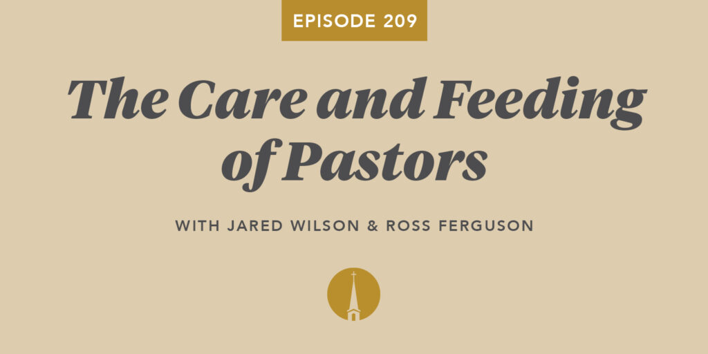 Episode 209: The Care and Feeding of Pastors