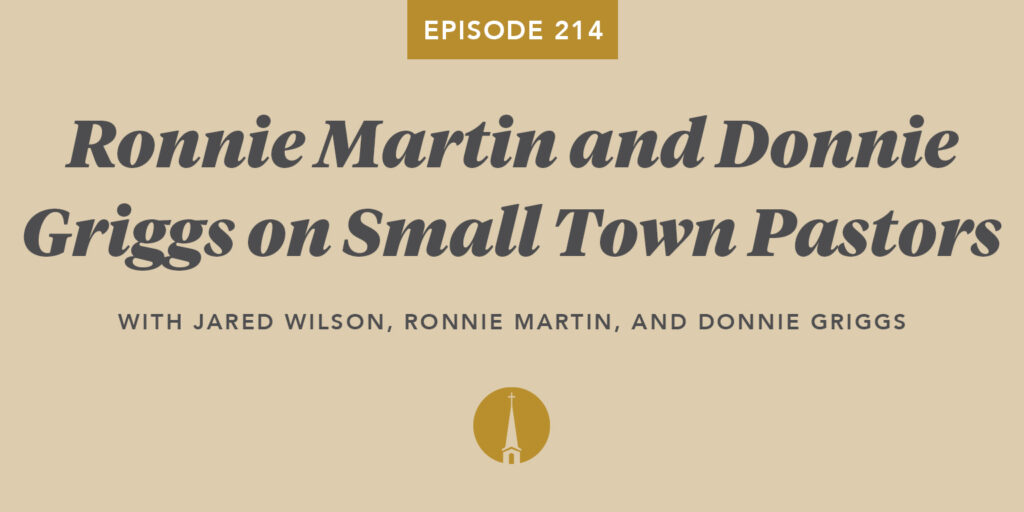 Episode 214: Ronnie Martin and Donnie Griggs on Small Town Pastors