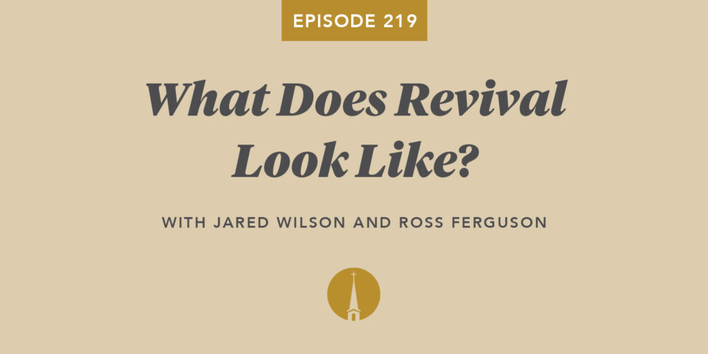 Episode 219: What Does Revival Look Like?