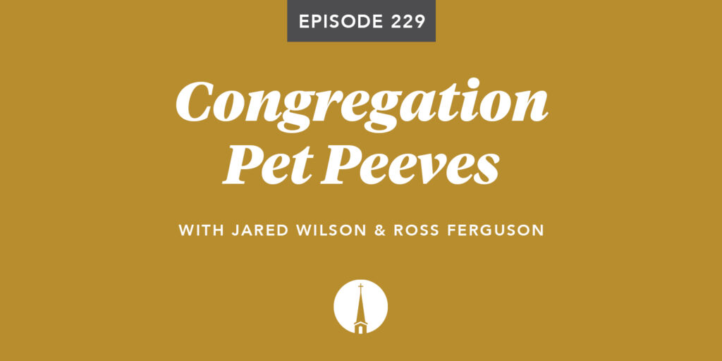 Episode 229: Congregation Pet Peeves