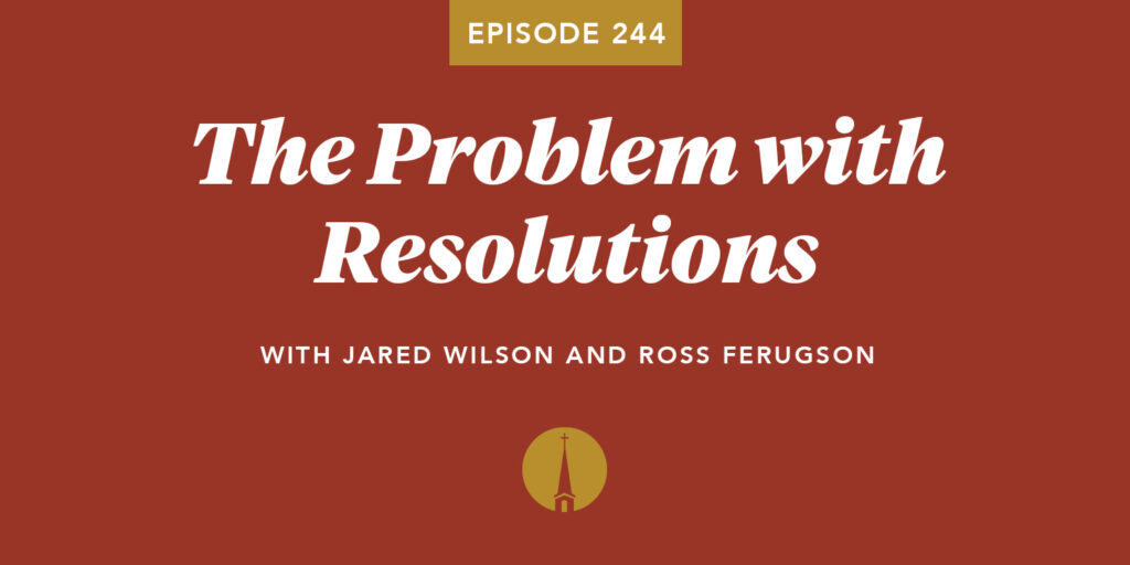 Episode 244: The Problem with Resolutions