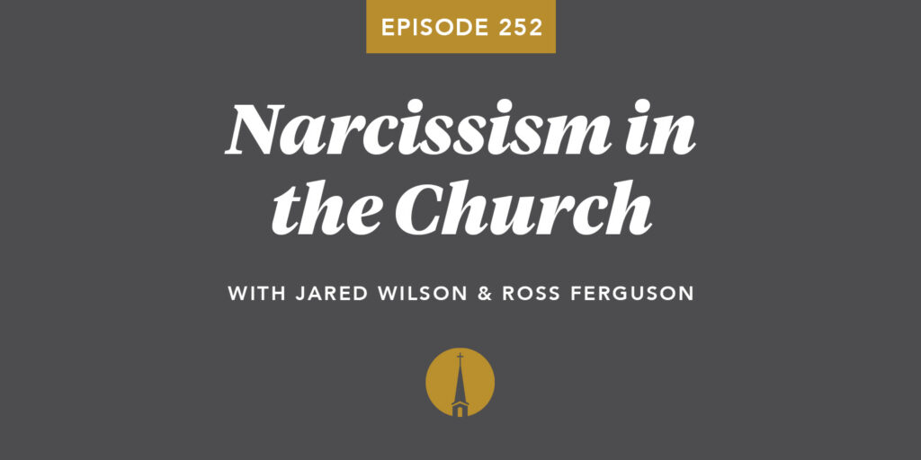 Episode 252: Narcissism in the Church