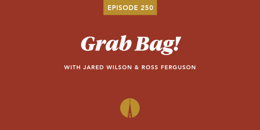Episode 250: Grab Bag!