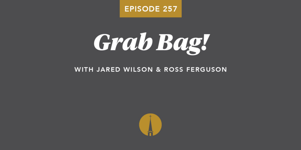 Episode 257: Grab Bag!