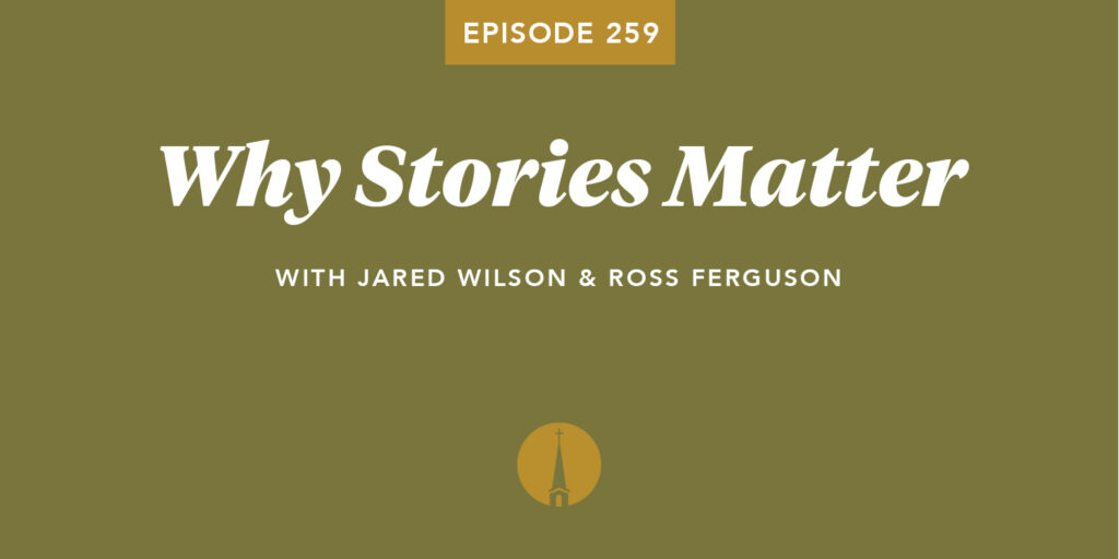 Episode 259: Why Stories Matter