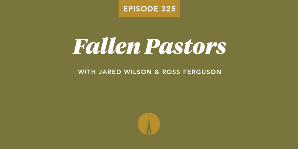 Episode 325: Fallen Pastors