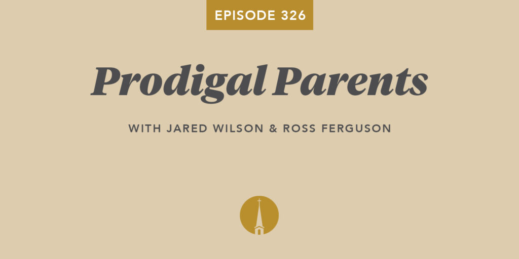 Episode 326: Prodigal Parents